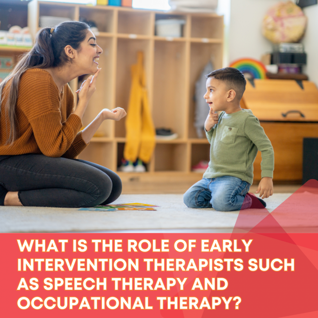 What is the role of early intervention therapists such as Speech Therapy and Occupational Therapy?